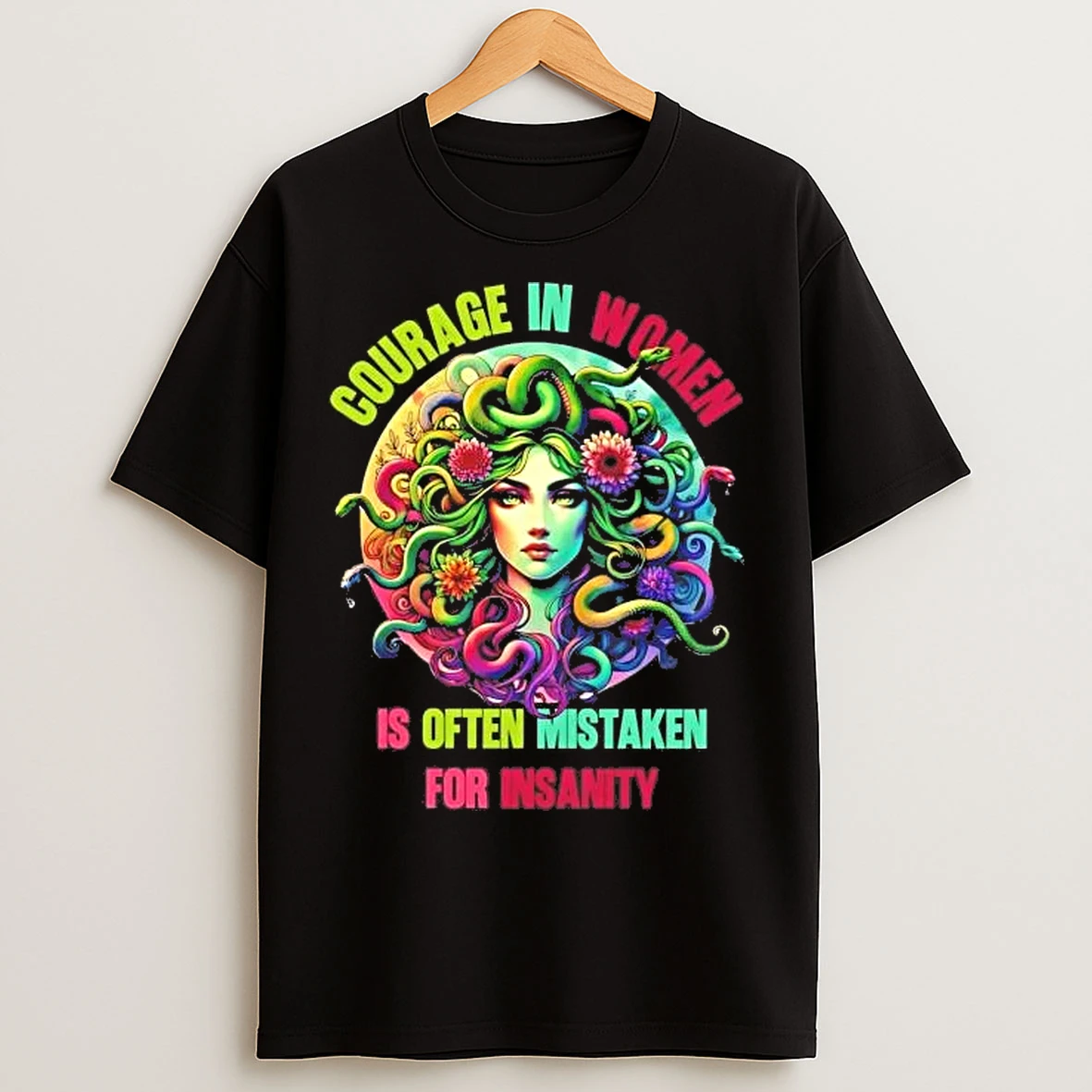 Classic Courage In Women Is Often Mistaken For Insanity T Shirts