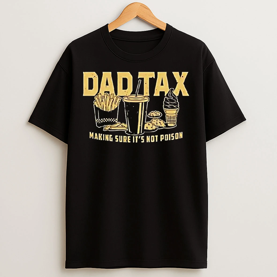 Classic Dad Tax Making Sure Its Not Poison Tee T Shirts