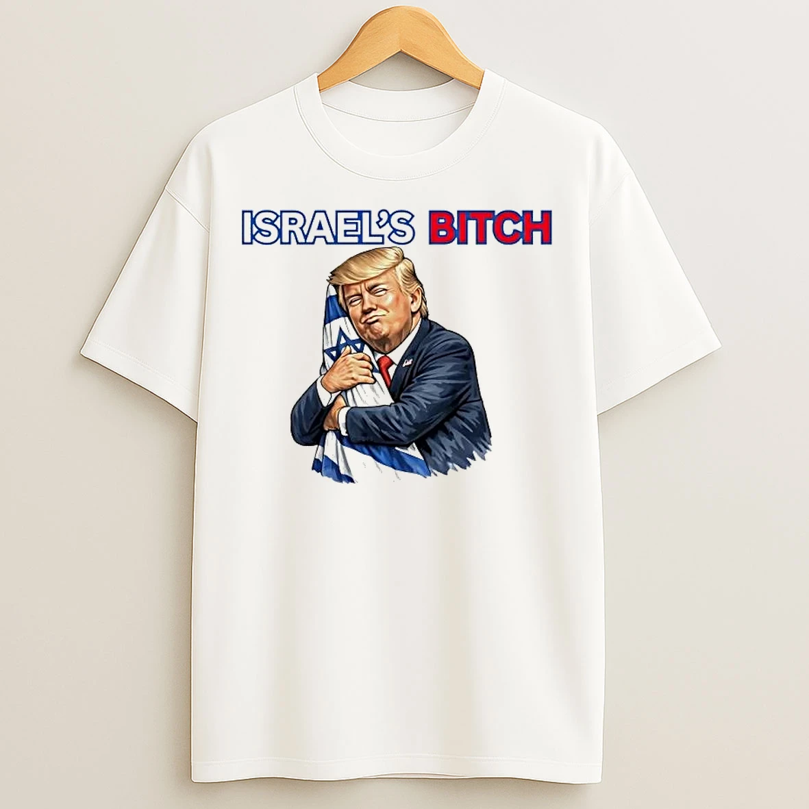 Classic Donald Trump Hug Flag Israels Bitch T Shirts
