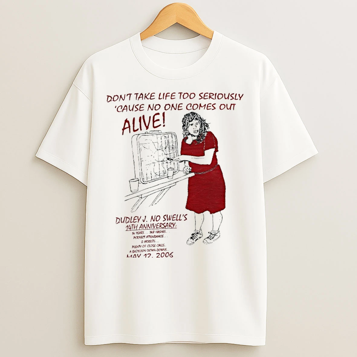 Classic Dont Take Life Too Seriously Cause No One Comes Out Alive T Shirts