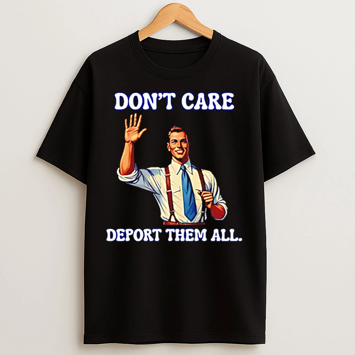 Classic Dont Care Deport Them All Canada T Shirts