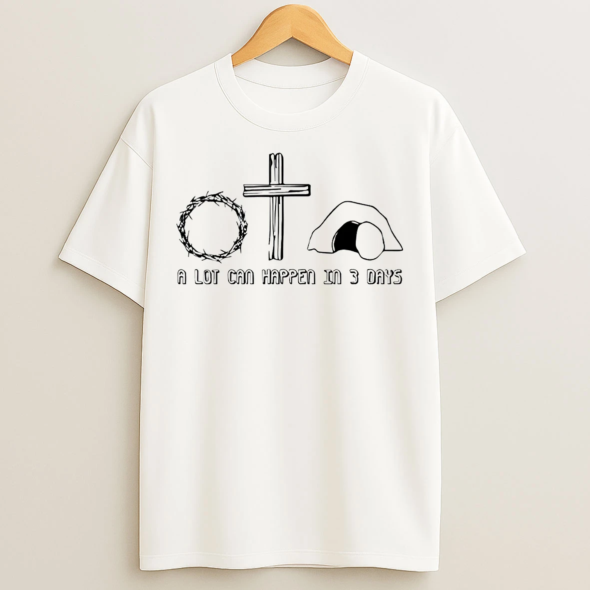 Classic Easter Christian A Lot Can Happen In 3 Days T Shirts