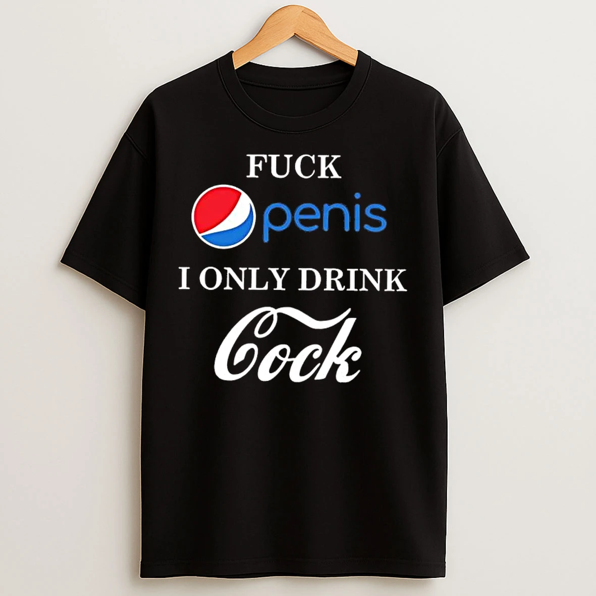 Classic Fuck Penis I Only Drink Cock Pepsi Tee T Shirts