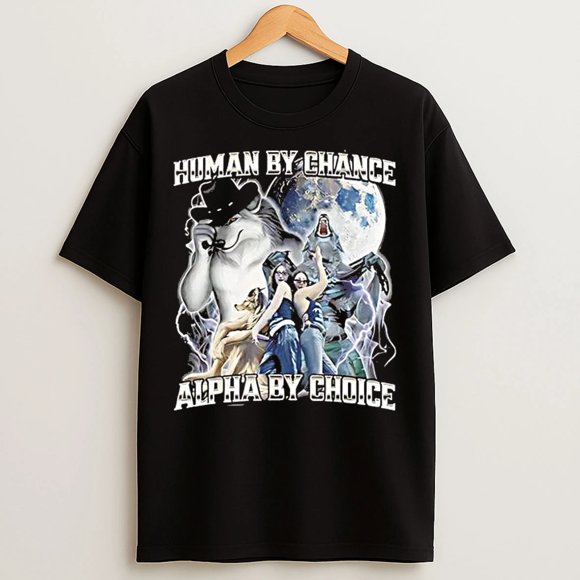 Classic Human By Chance Alpha By Choice Wolfs Tee T Shirts