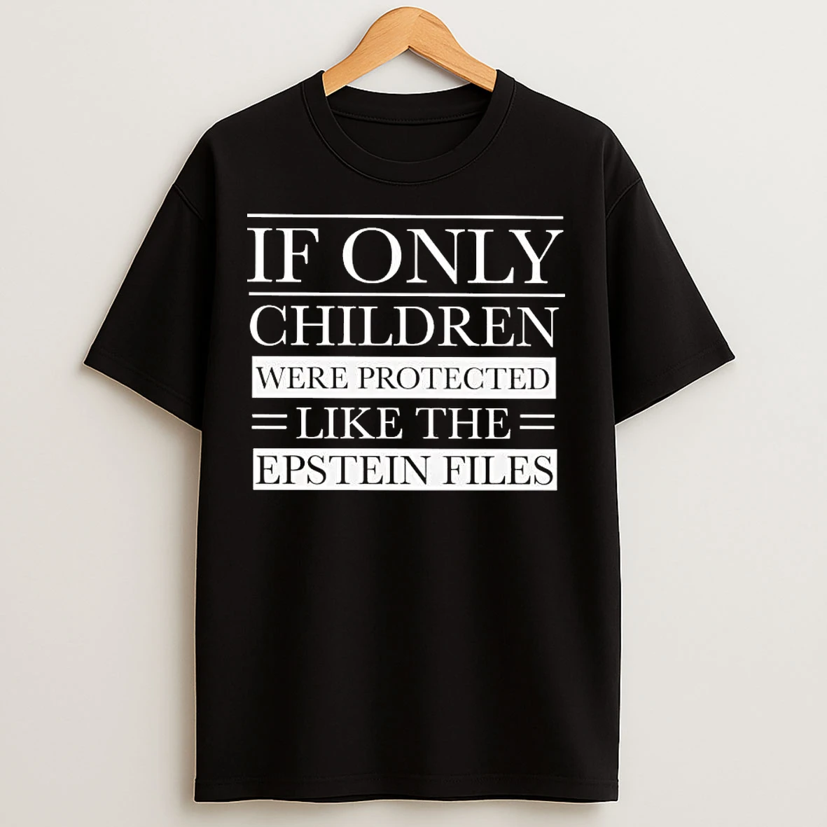 Classic If Only Children Were Protected Like The Epstein Files T Shirts
