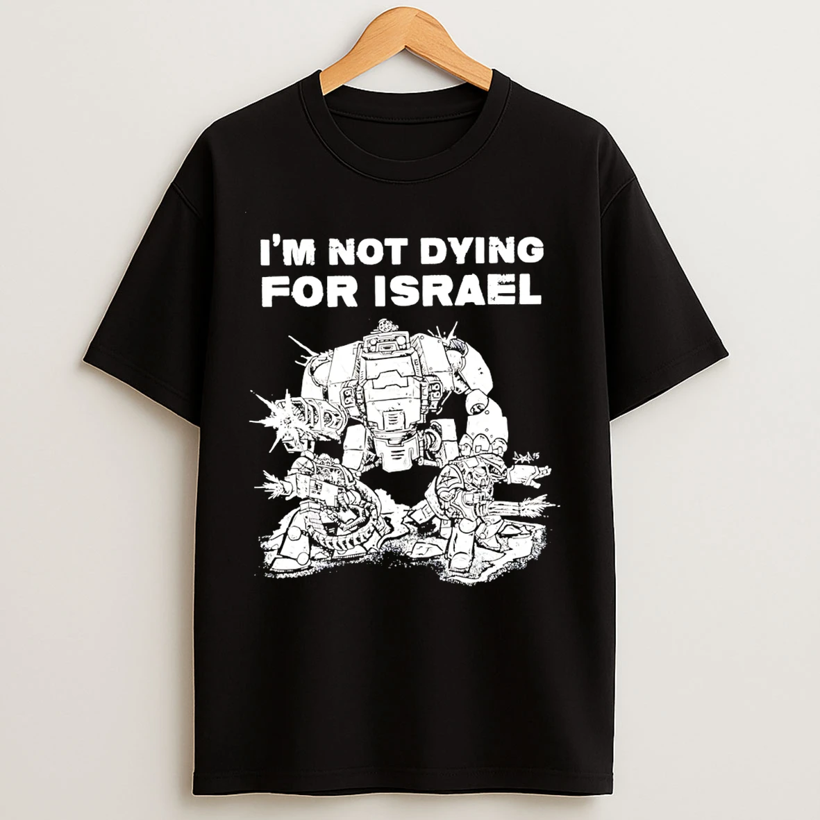 Classic Im Not Dying For Isreal Robot T Shirts