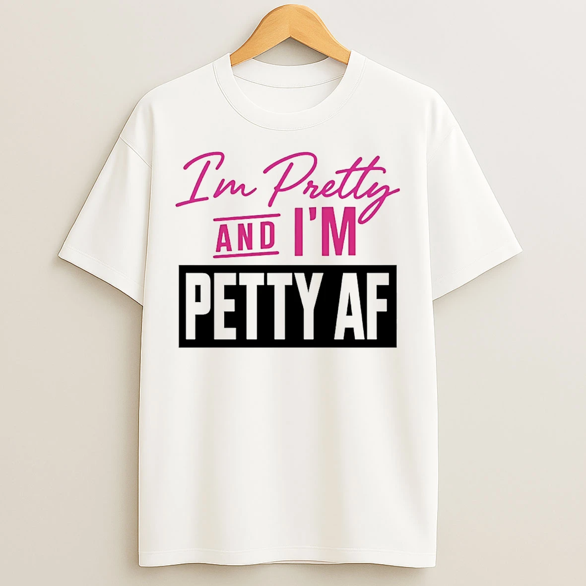 Classic Im Pretty And Im Petty Af T Shirts