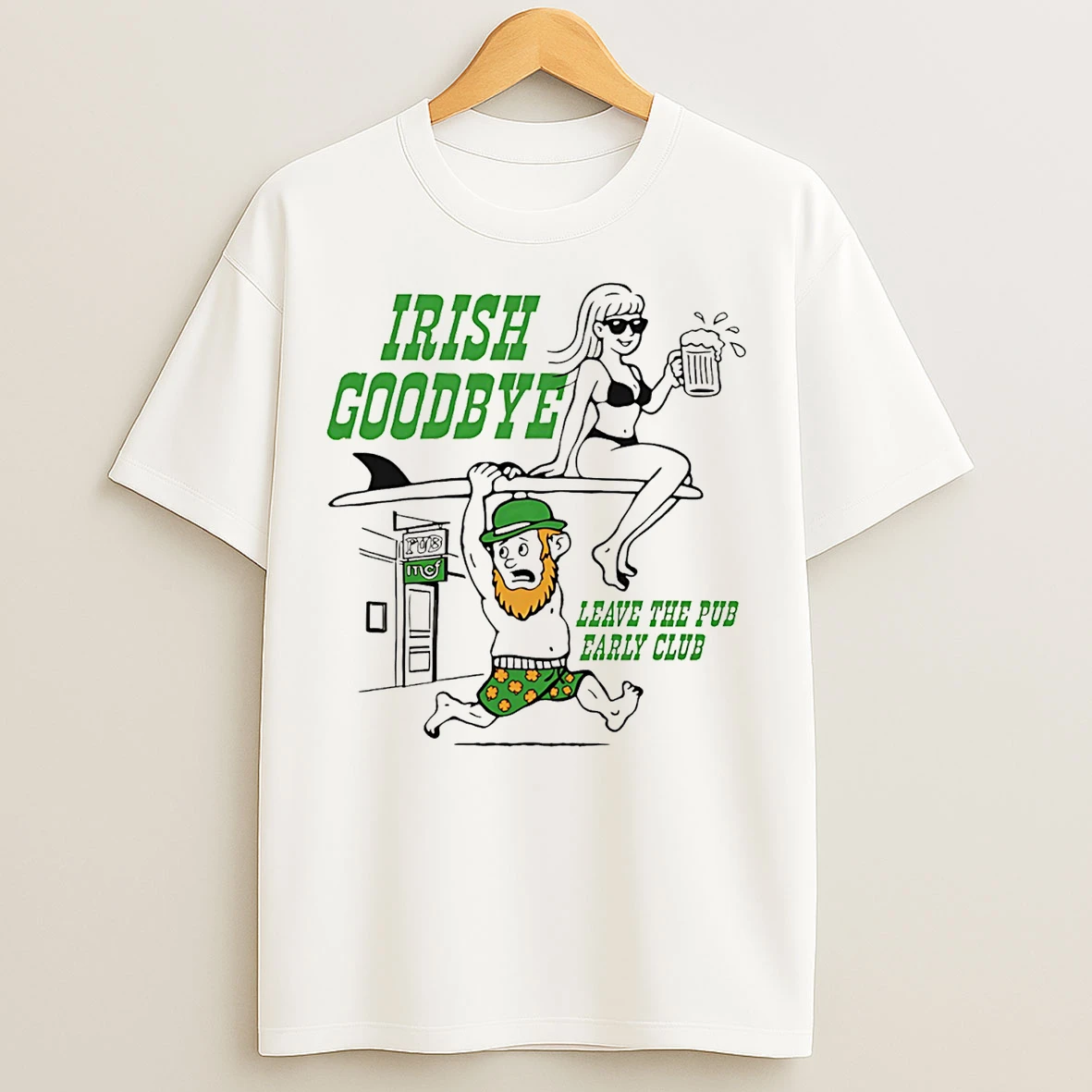 Classic Irish Goobdye Leave Pub Early Club T Shirts