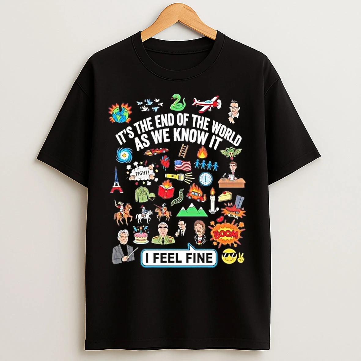 Classic Its The End Of The World As We Know It I Feel Fine T Shirts