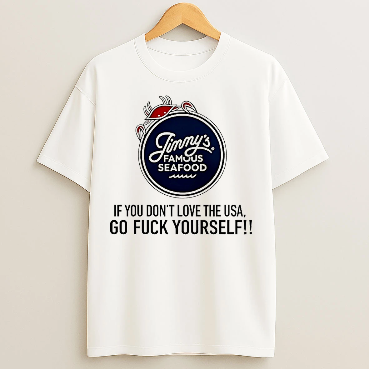 Classic Jimmys Famous Seafood If You Dont Love The Usa Go Fuck Yourself T Shirts