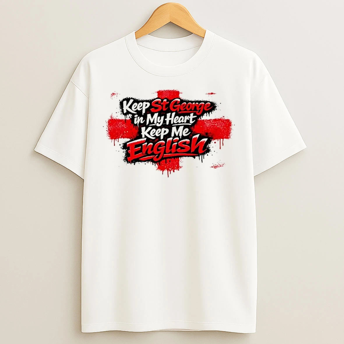Classic Keep St George In My Heart Keep Me English T Shirts