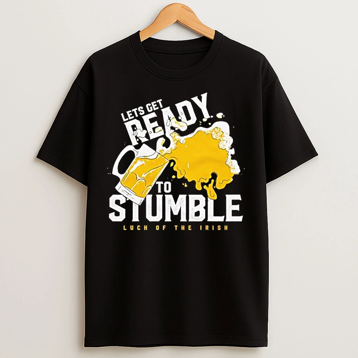 Classic Lets Get Ready Beer To Stumble Luch Of The Irish T Shirts
