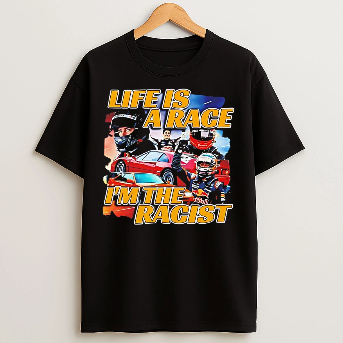 Classic Life Is A Race Im The Racist T Shirts