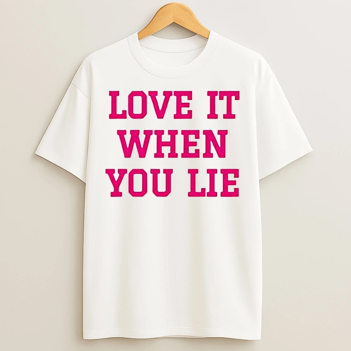 Classic Love It When You Lie 2026 T Shirts