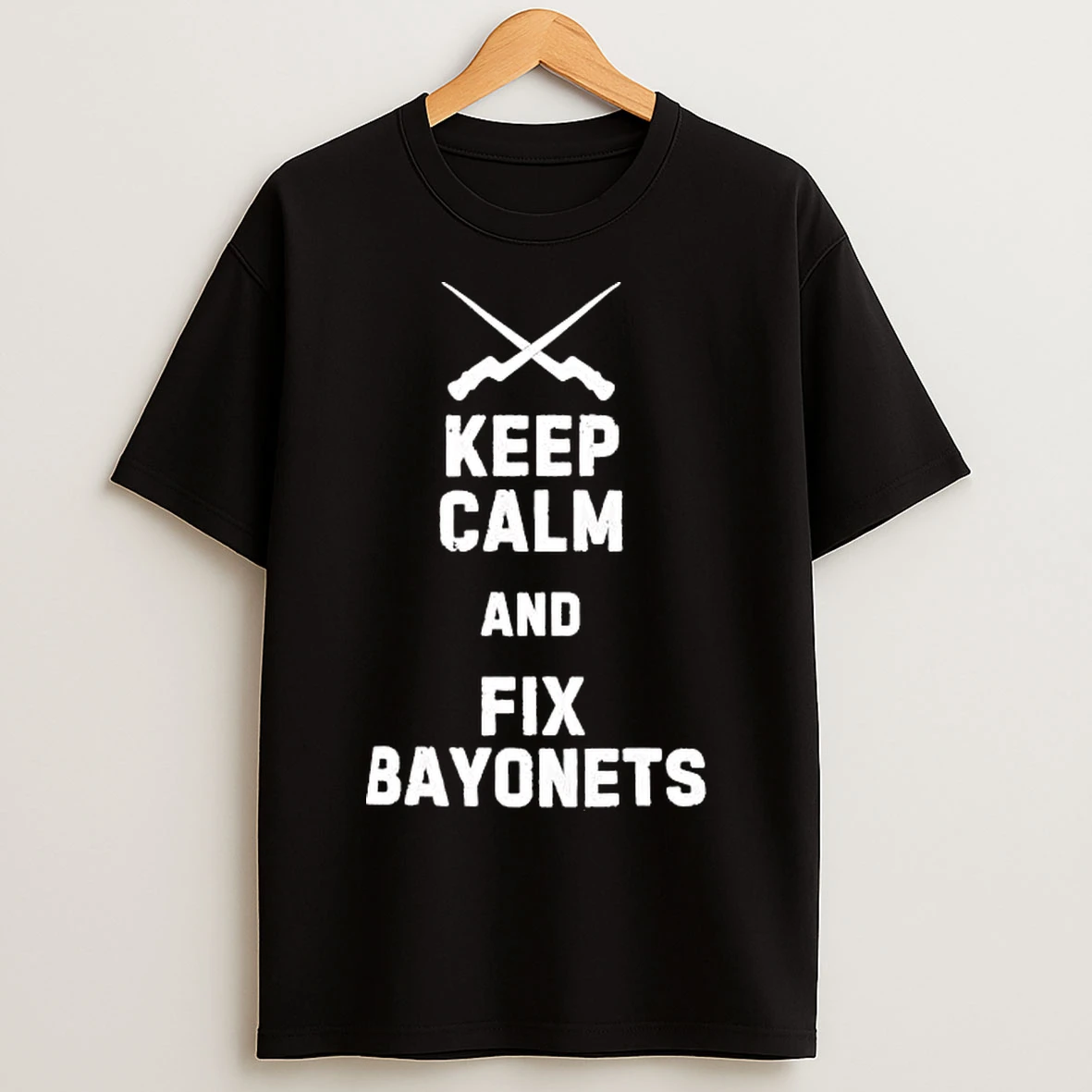 Classic Military Humor Keep Calm And Fix Bayonets T Shirts