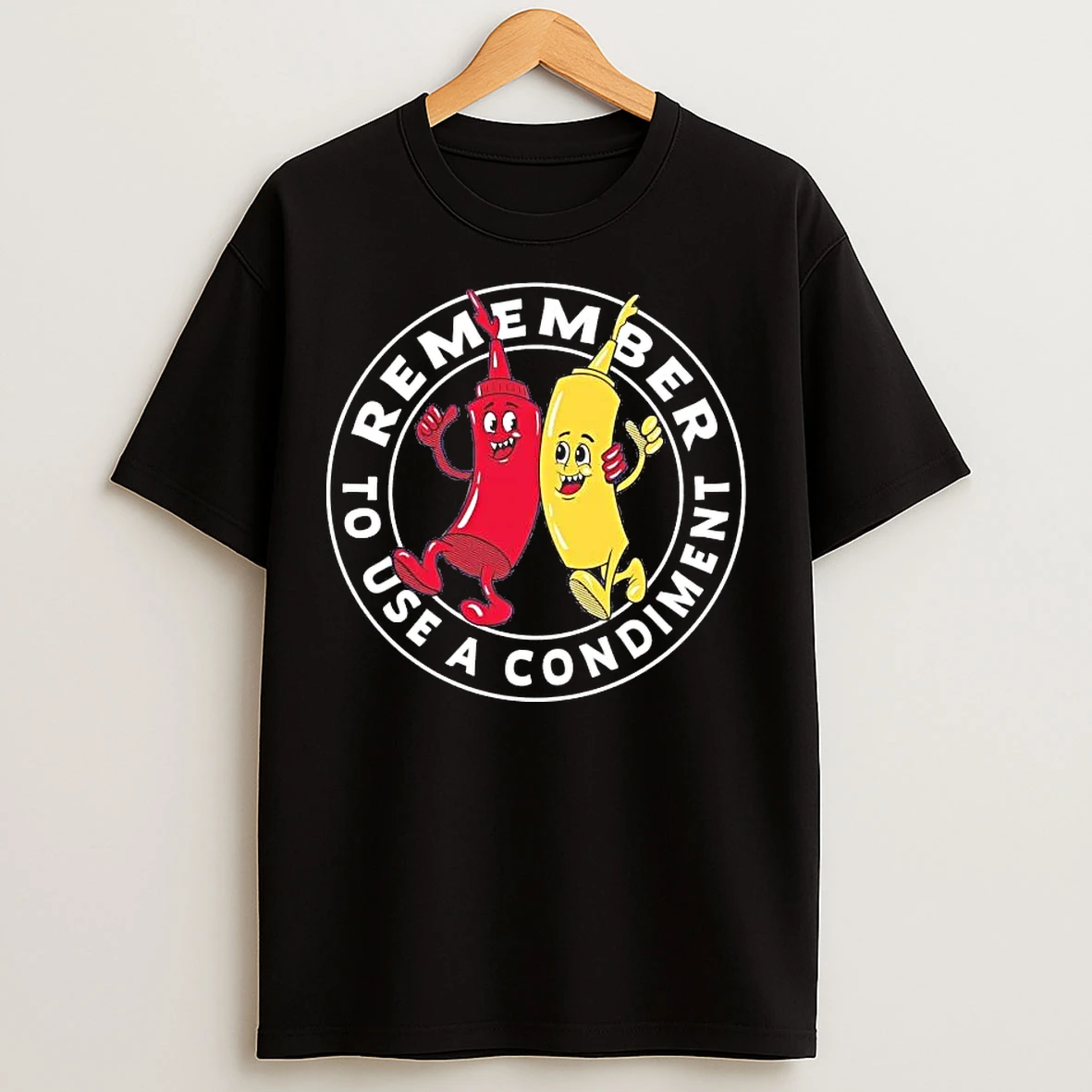 Classic Mustard And Sauce Remember To Use A Condiment Tee T Shirts