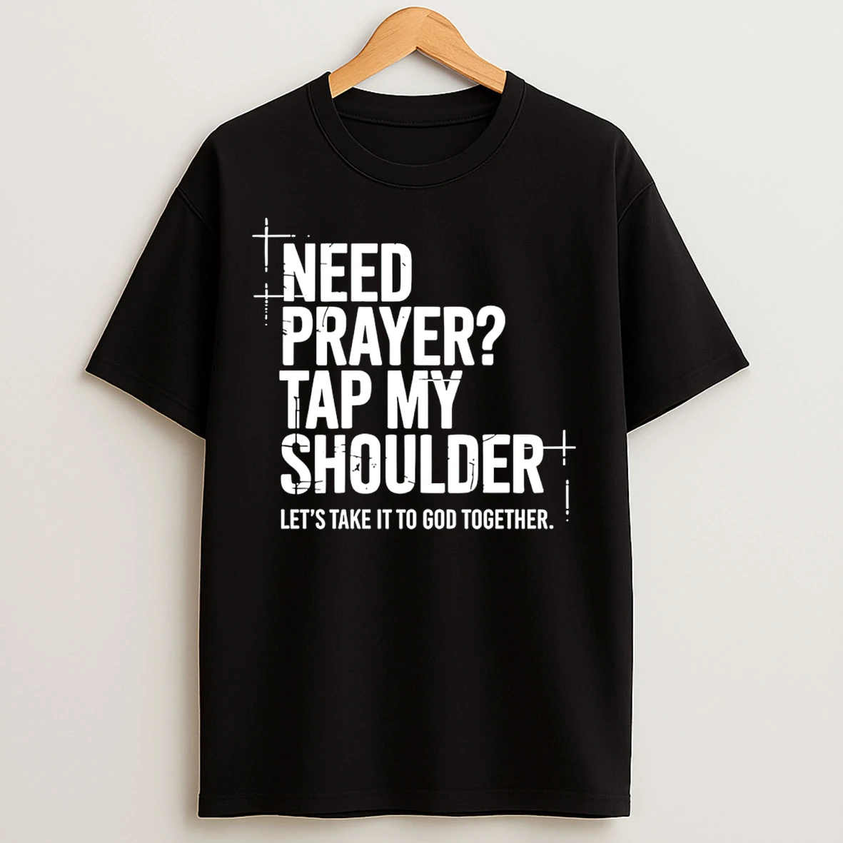 Classic Need Prayer Tap My Shoulder Lets Take It To God Together T Shirts