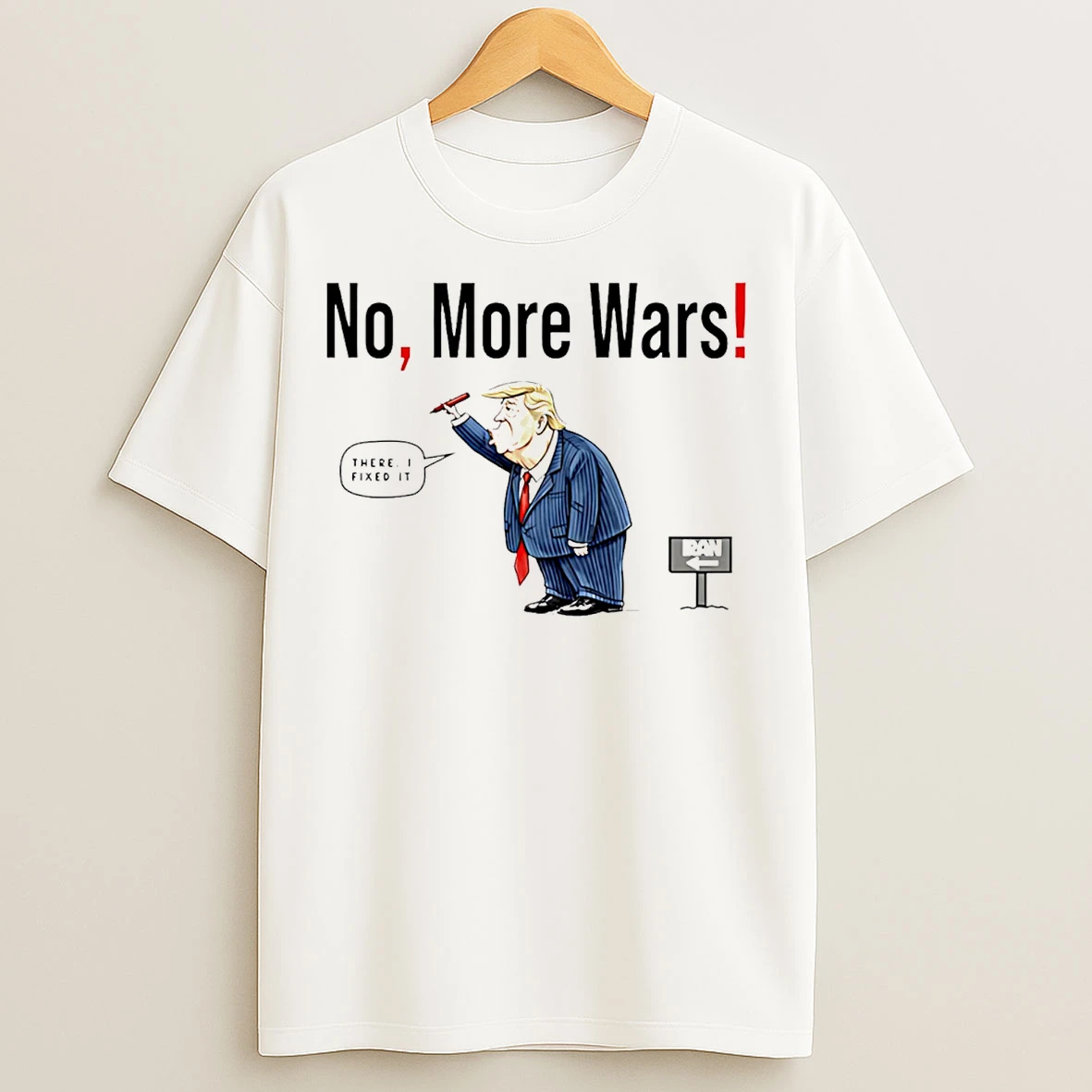 Classic No More Wars Donald Trump Iran War T Shirts
