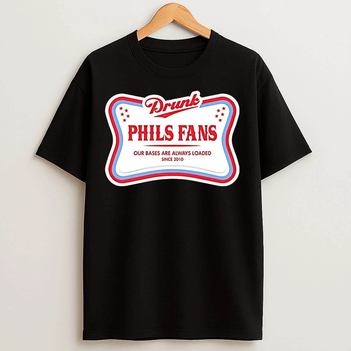 Classic Philadelphia Phillies Drunk Phils Fans Our Bases Are Always Loaded T Shirts
