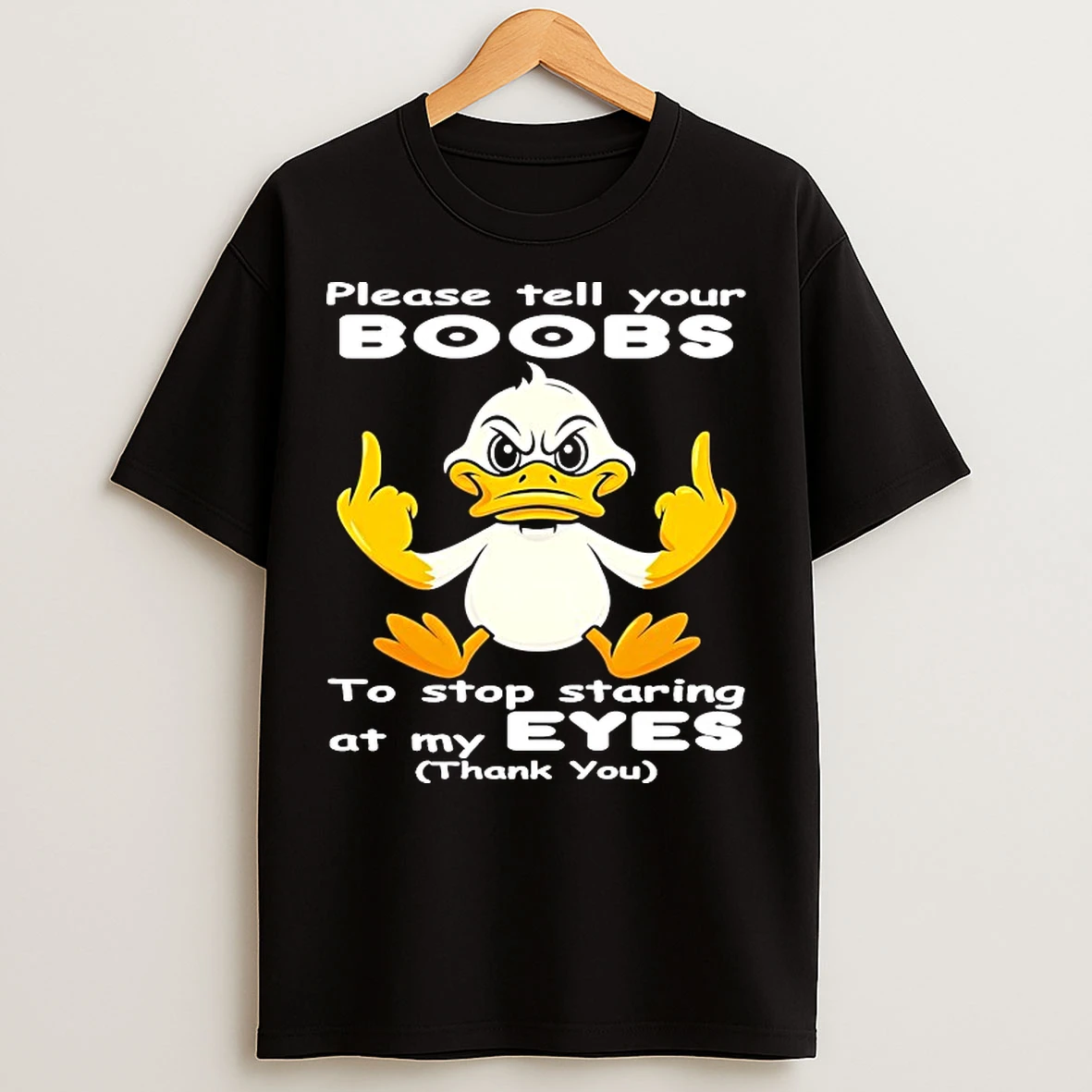 Classic Please Tell Your Boobs To Stop Staring At My Eyes T Shirts