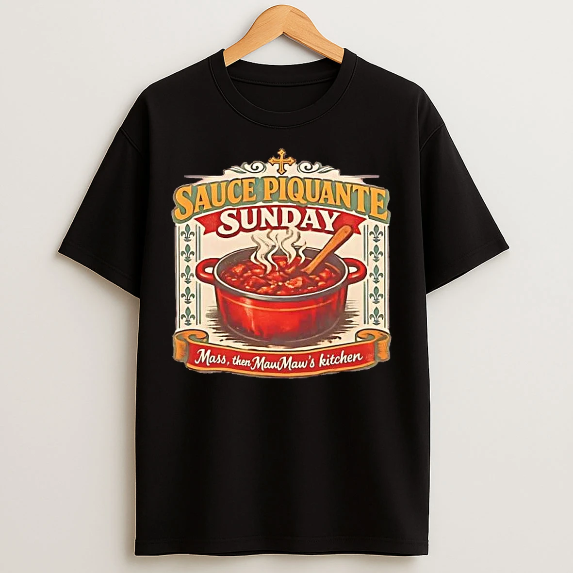 Classic Sauce Piquante Sunday Mass Then Mawmaws Kitchen T Shirts