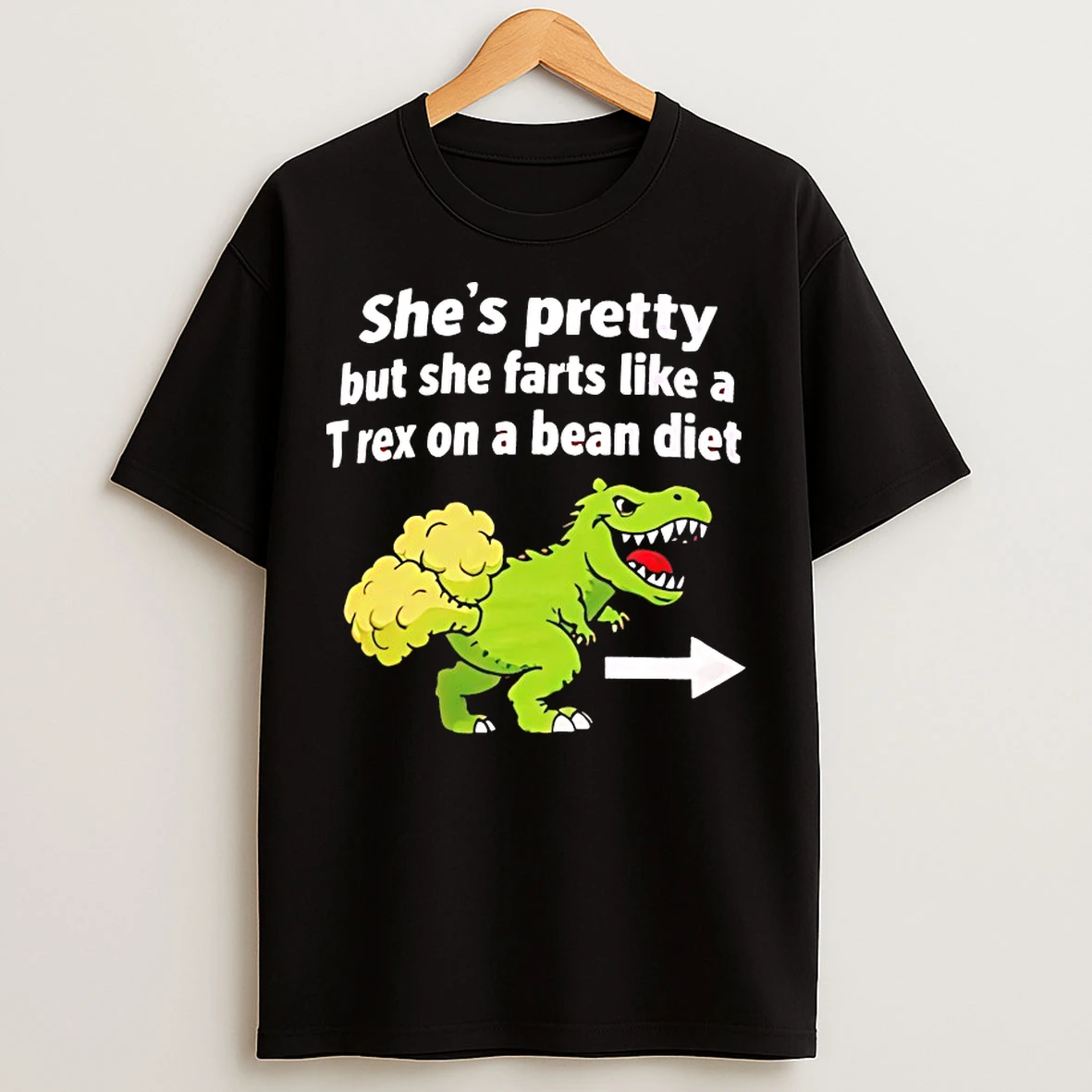 Classic Shes Pretty But She Farts Like A T Rex On A Bean Diet T Shirts