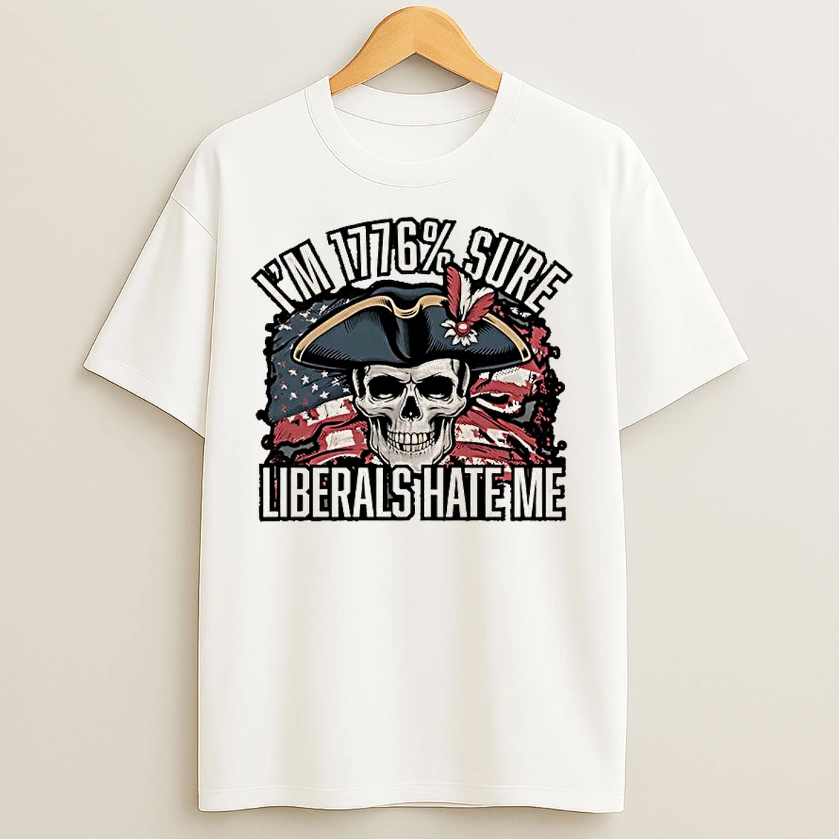 Classic Skull Im 1776 Sure Liberals Hate Me Usa Flag T Shirts