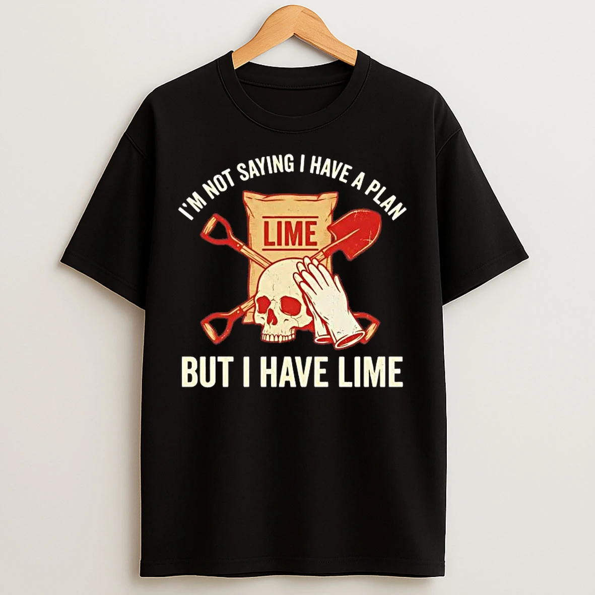 Classic Skull Im Not Saying I Have A Plan But I Have Lime T Shirts