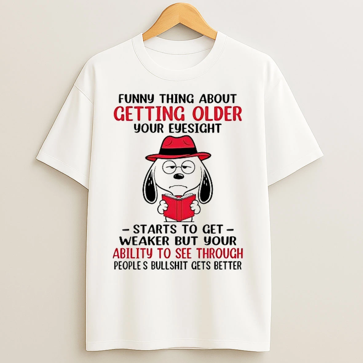 Classic Snoopy Funny Thing About Getting Older Your Eyesight Starts To Get T Shirts