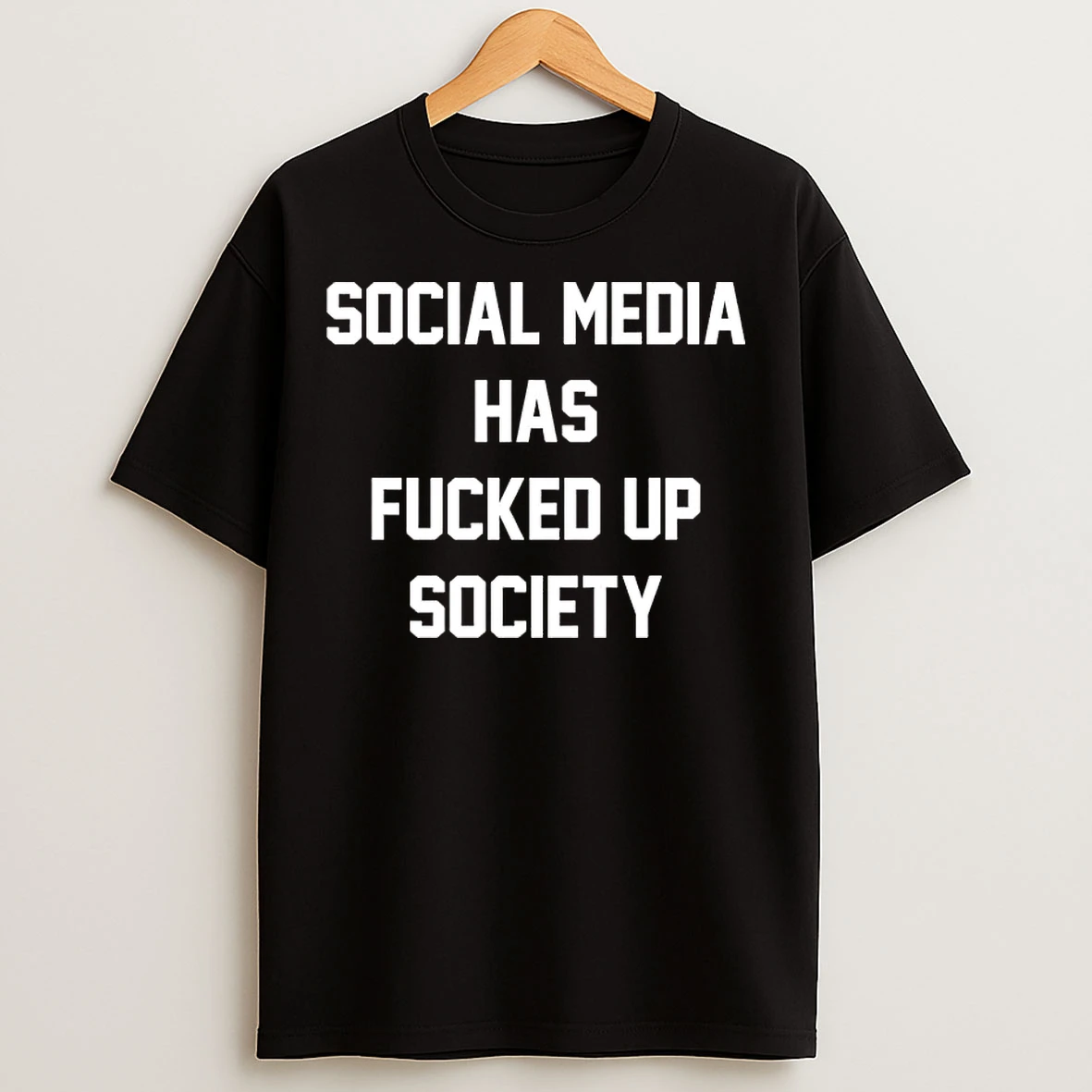 Classic Social Media Has Fucked Up Society T Shirts