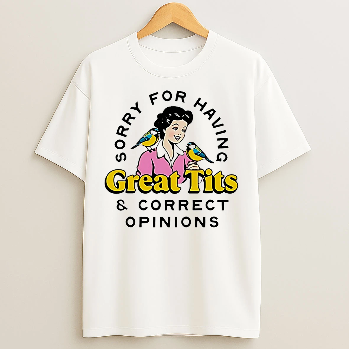 Classic Sorry For Having Great Tits And Correct Opinions 2026 T Shirts