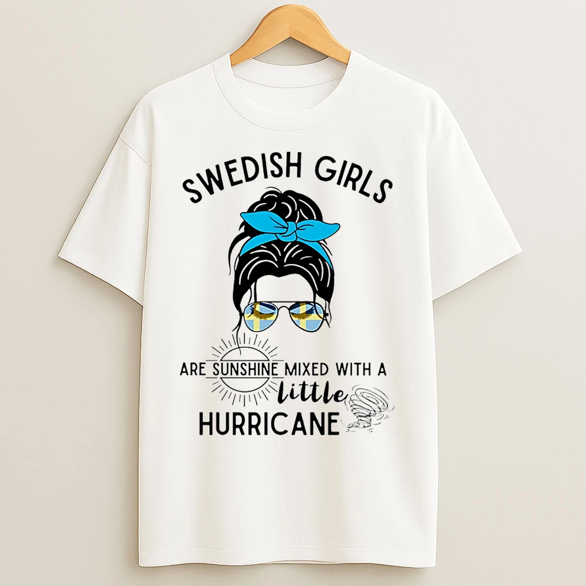 Classic Swedish Girls Are Sunshine Mixed With A Little Hurricane T Shirts