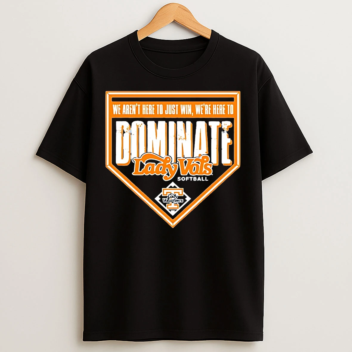 Classic Tennessee Lady Vols Softball We Arent Here To Just Win Were Here To Dominate T Shirts