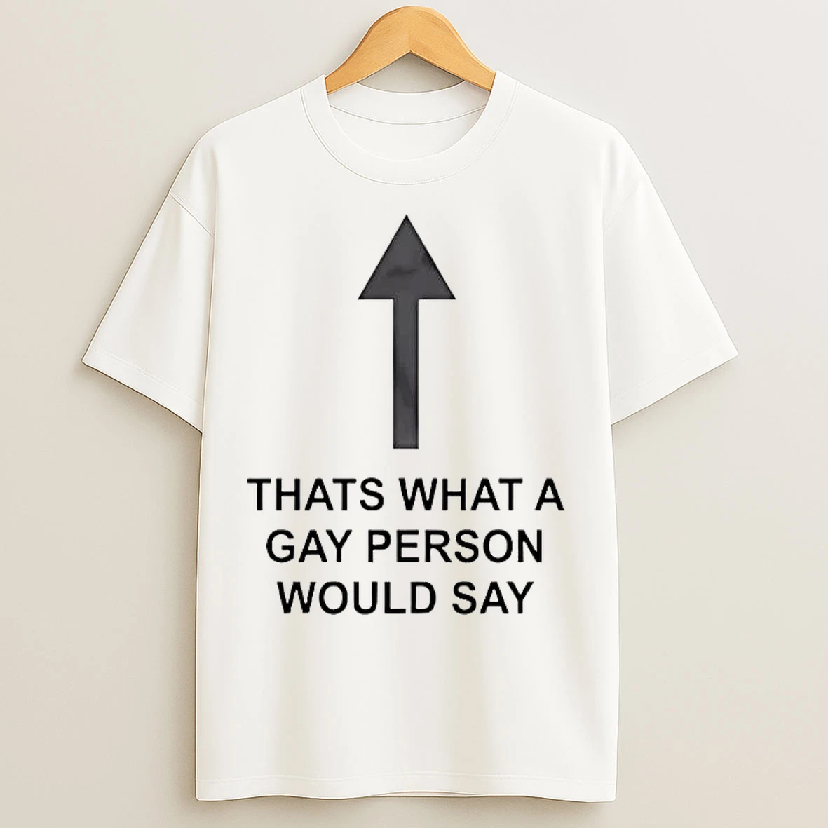 Classic Thats What A Gay Person Would Say T Shirts