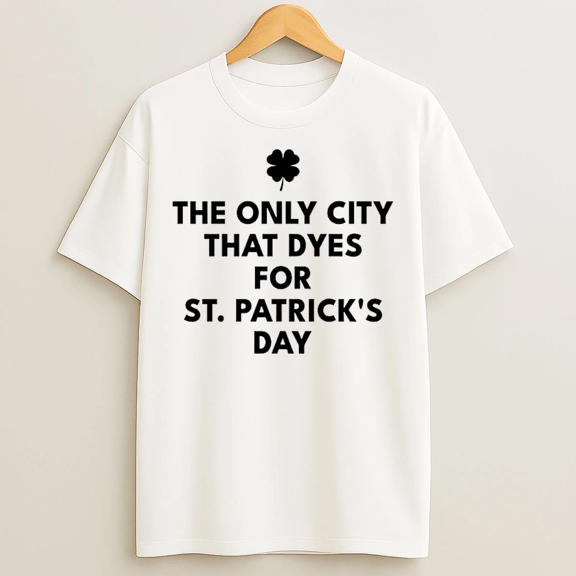 Classic The Only City That Dyes For St Patricks Day T Shirts
