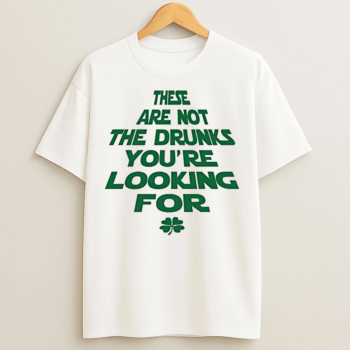 Classic These Are Not The Drunks Youre Looking For St Patricks Day T Shirts