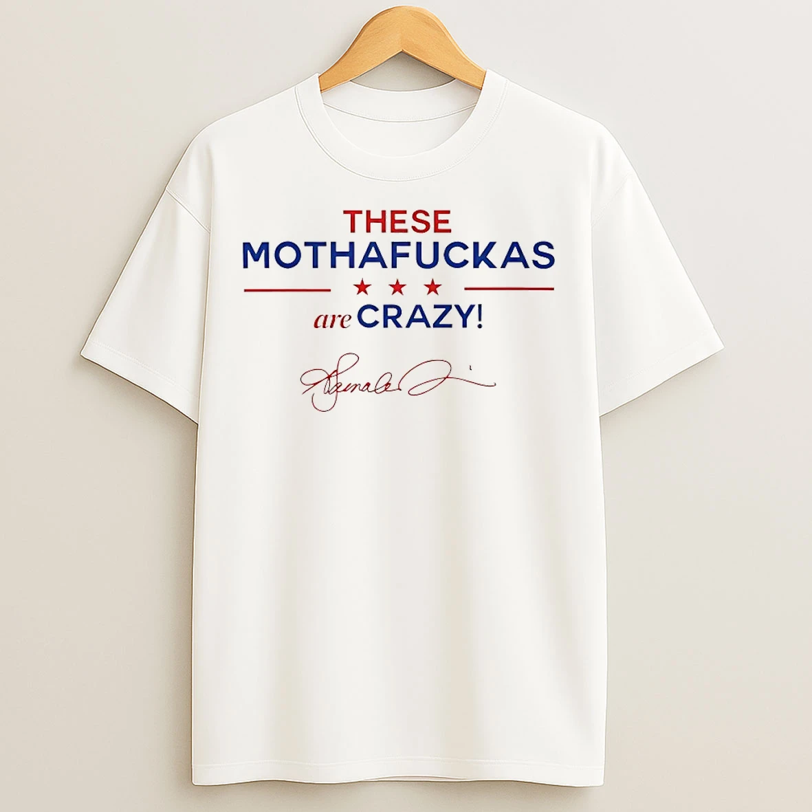 Classic These Mothafuckas Are Crazy T Shirts
