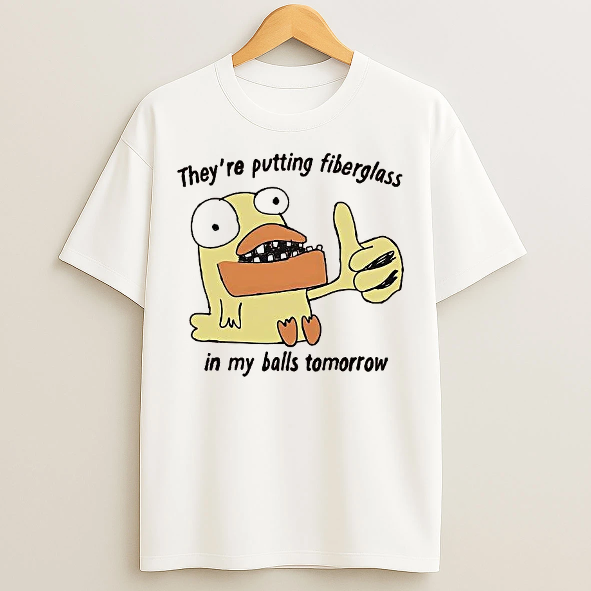 Classic Theyre Putting Fiberglass In My Balls Tomorrow T Shirts