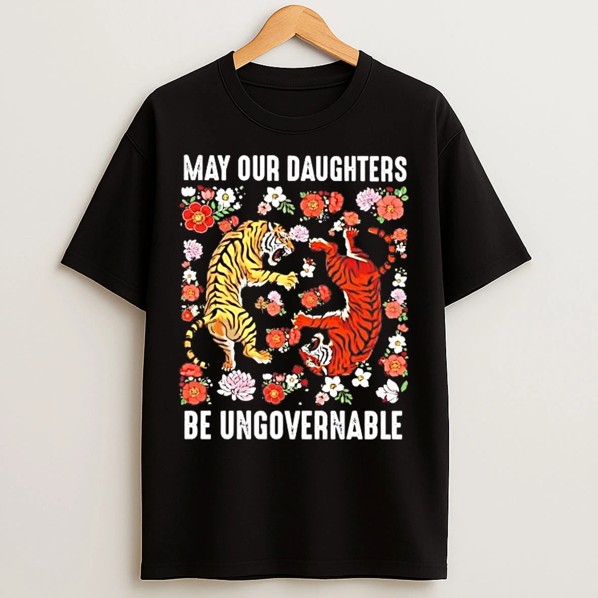 Classic Tiger Floral May Our Daughters Be Ungovernable T Shirts