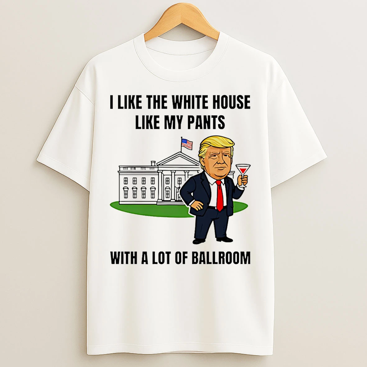 Classic Trump I Like My White House With A Lot Of Ballroom Graphic T Shirts