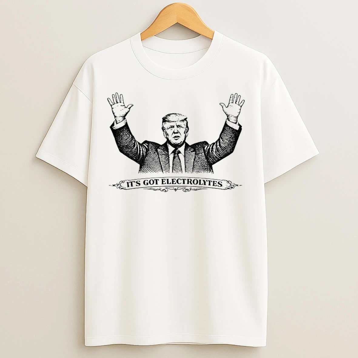 Classic Trump Its Got Electrolytes 2026 T Shirts