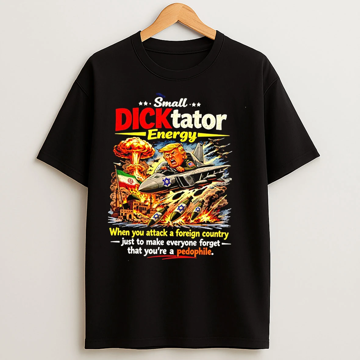 Classic Trump Small Dictator Energy When You Attack A Foreign Country T Shirts