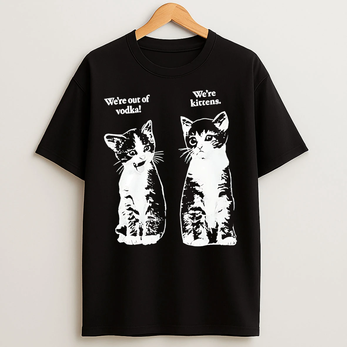 Classic Were Out Of Vodka Were Kittens Cats T Shirts