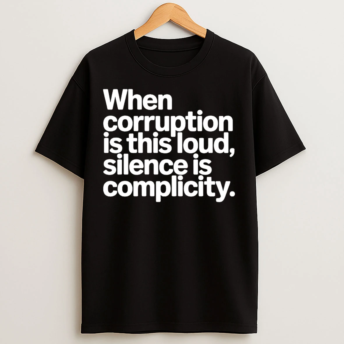 Classic When Corruption Is This Loud Silence Is Complicity T Shirts