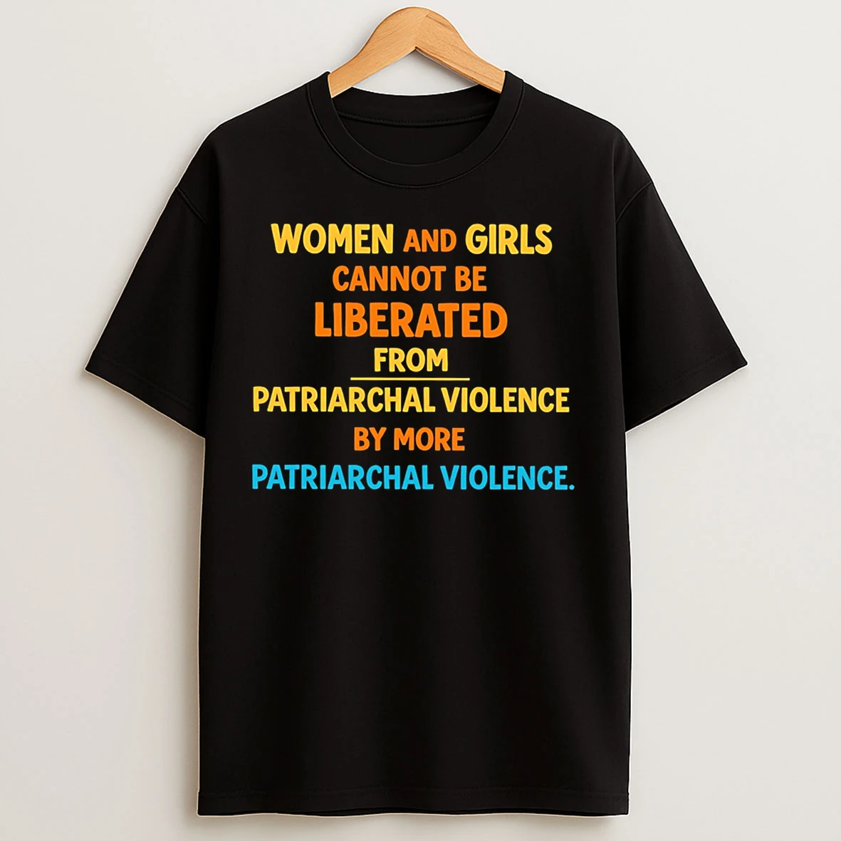 Classic Women And Girls Cannot Be Liberated From Patriarchal Violence My More T Shirts