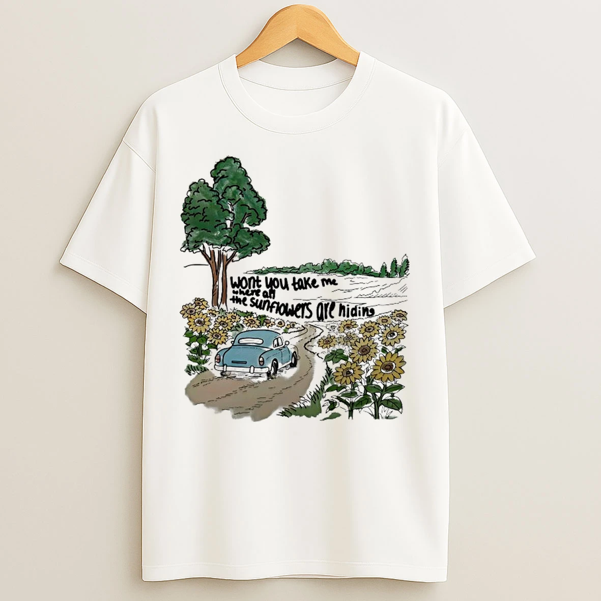 Classic Wont You Take Me Where All The Sunflowers Are Hiding T Shirts