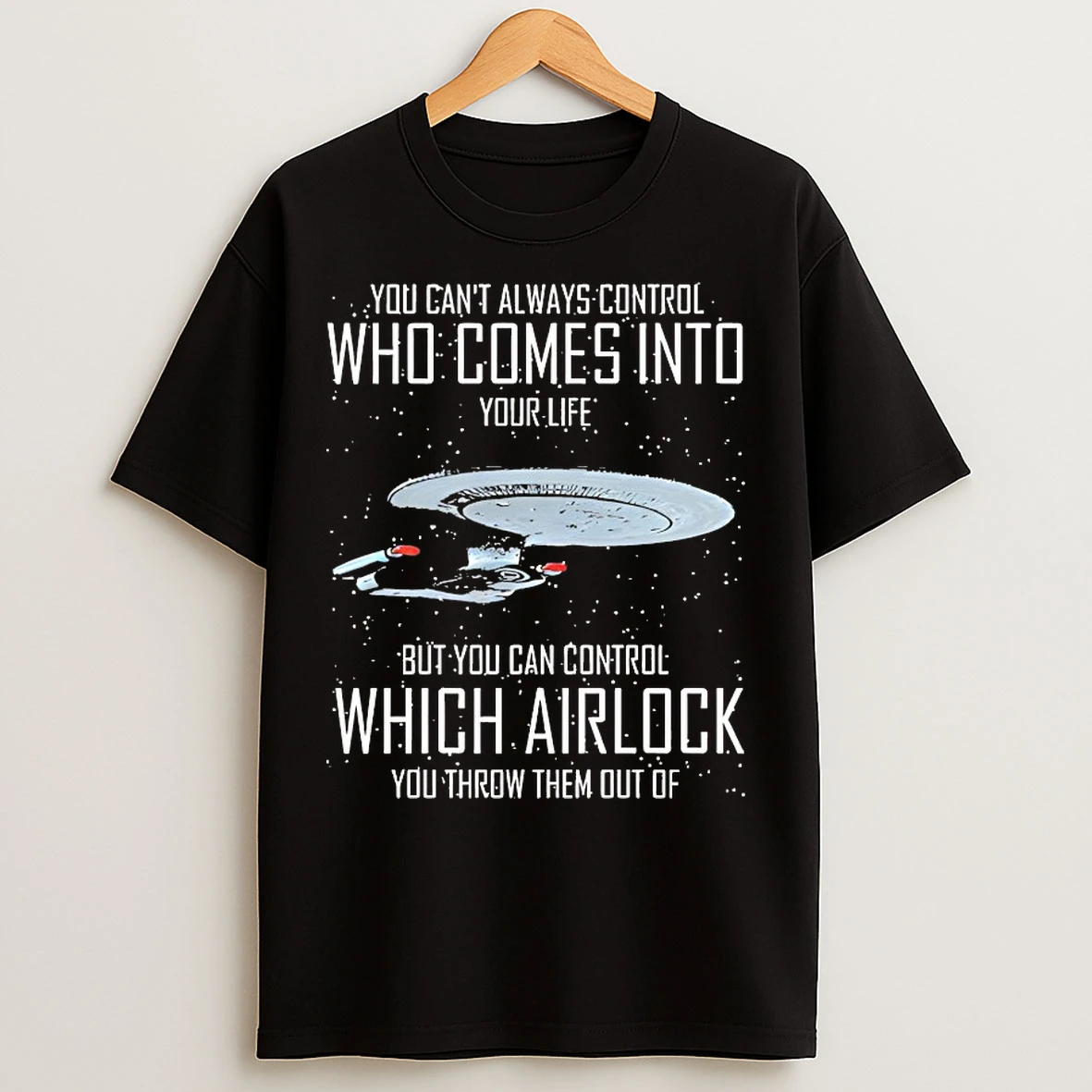Classic You Cant Always Control Who Comes Into Your Life T Shirts