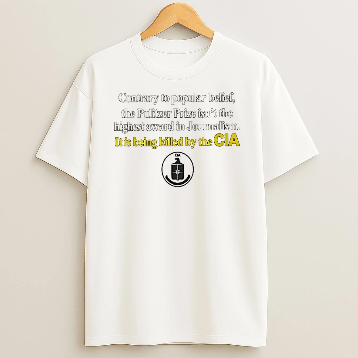 Contrary To Popular Belief The Pulitzer Prize Isnt The Highest Cia Shirts