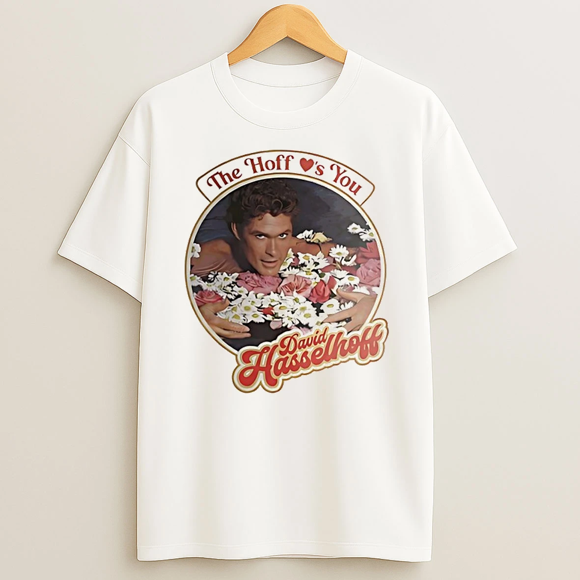 David Hasselhoff Holding Flower The Hoff Loves You Graphic Shirts