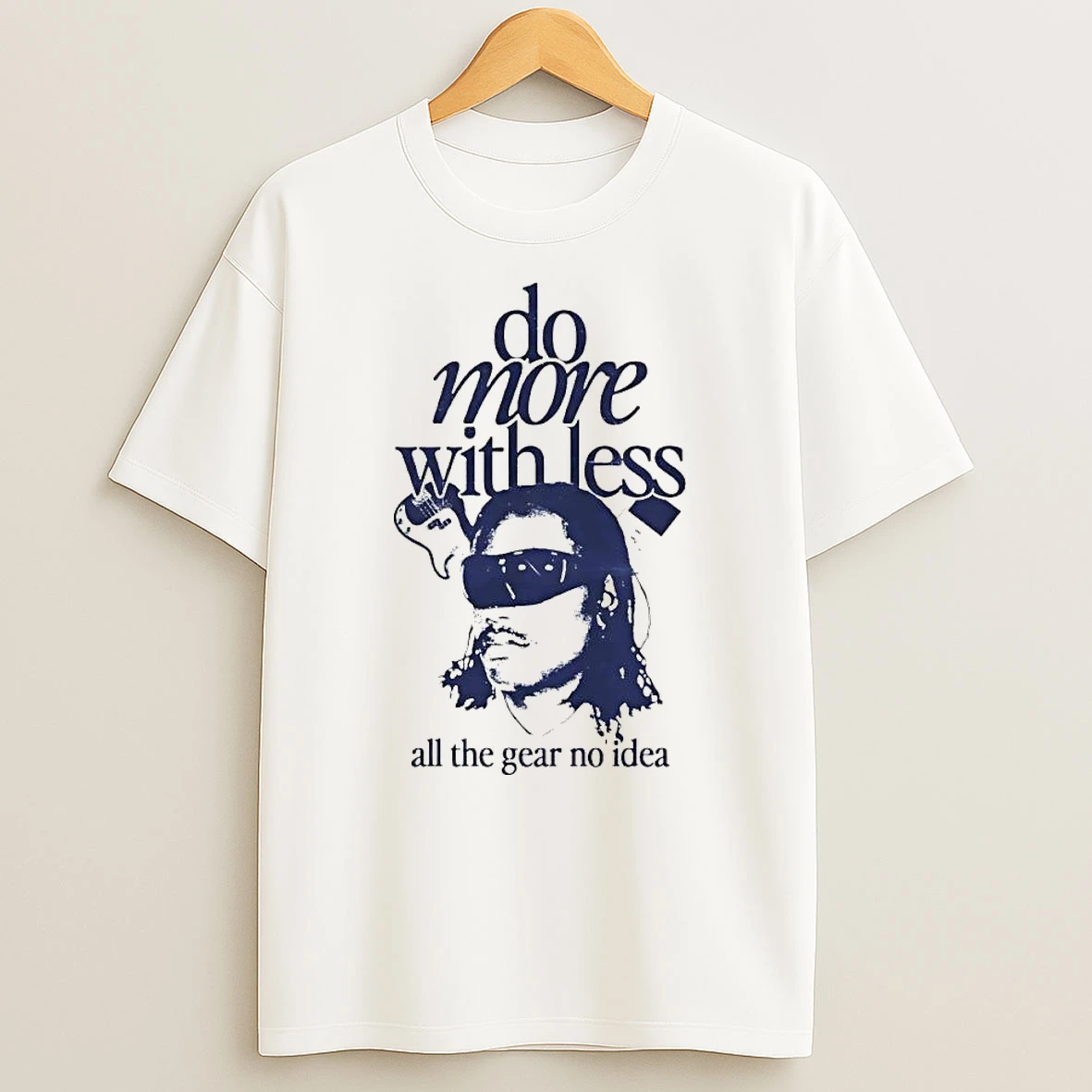 Do More With Less All The Gear No Idea Man Sunglasses Guitar Shirts
